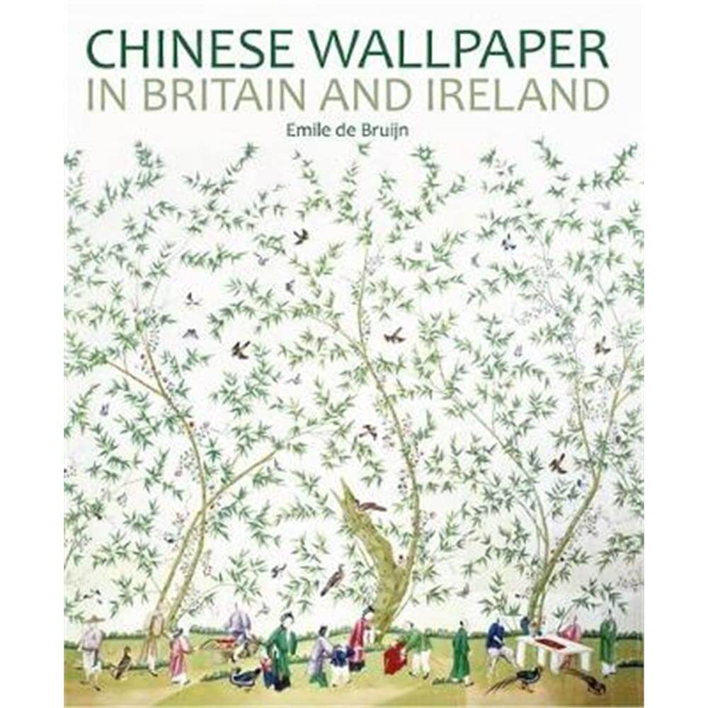 Chinese Wallpaper in Britain and Ireland (Paperback) - Emile de Bruijn